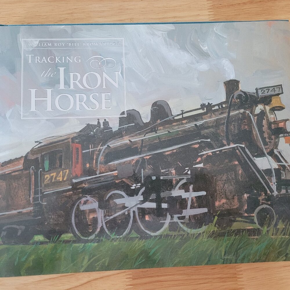 Tracking the Iron Horse Hardcover Book